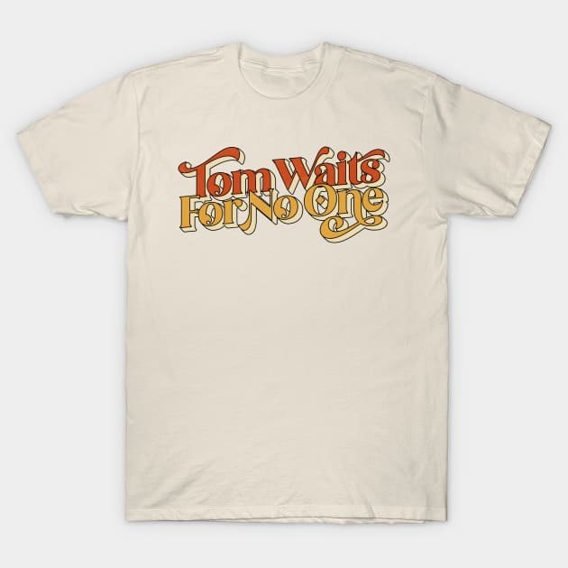 Tom Waits For No One T-Shirt by DankFutura